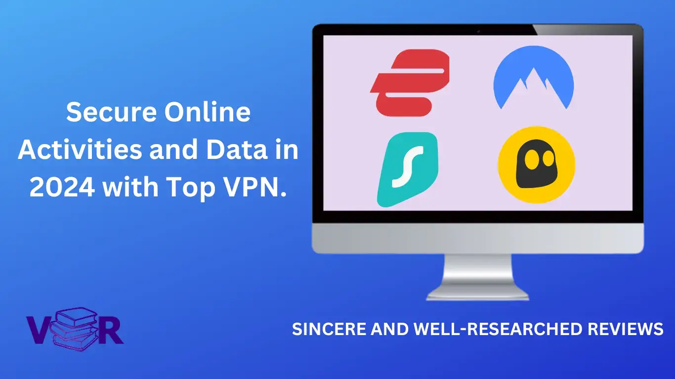 Secure Online Activities and Data with Top VPN in 2024.