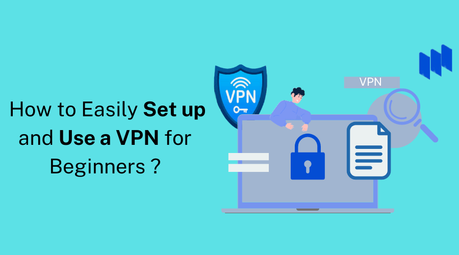 How to Easily Set up and Use a VPN for Beginners - VPN for dummies guide.