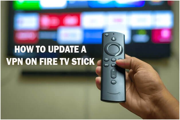 Updating a VPN on Fire TV Stick.