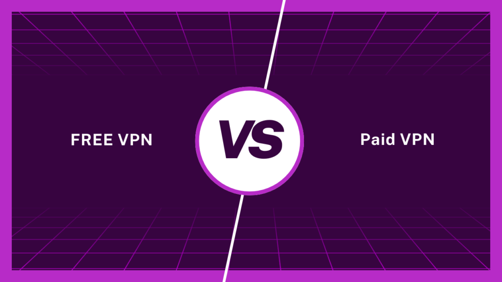 Free VPN vs. Paid VPN comparison.