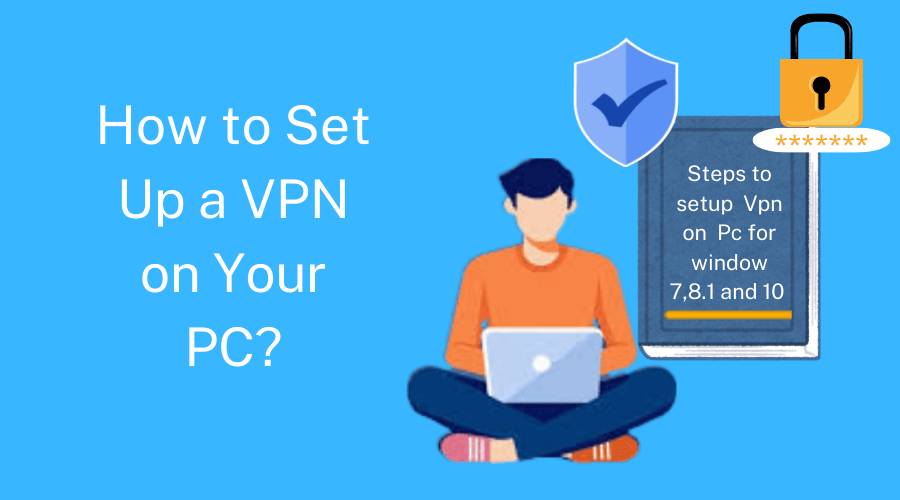 How to Set Up a VPN on Your PC.