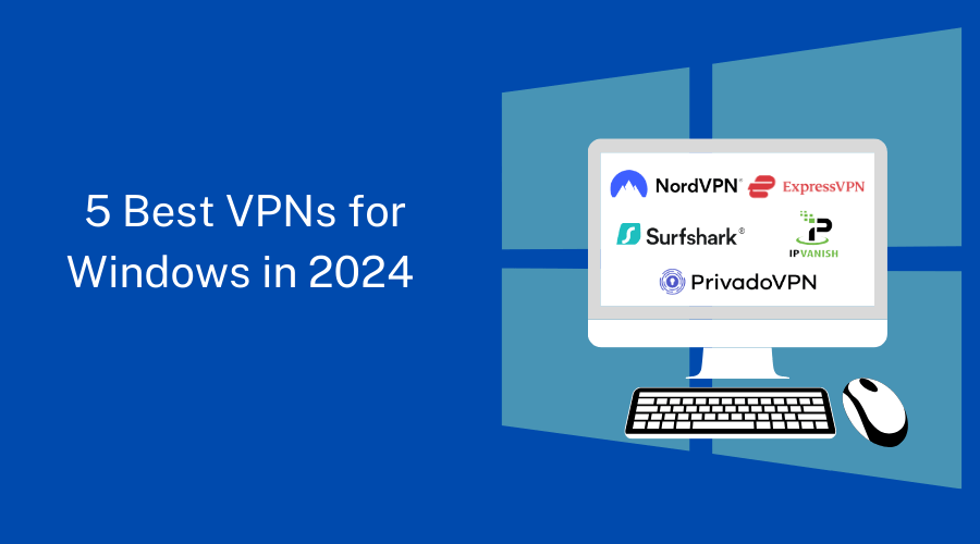 5 Best VPNs for Windows in 2024.