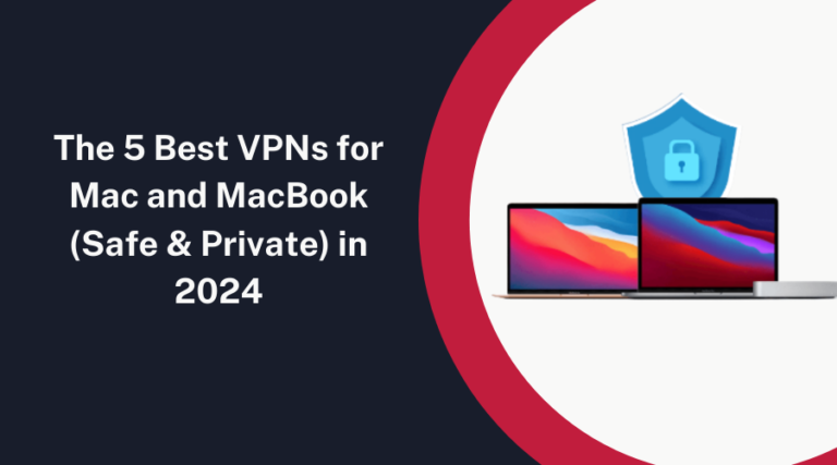 The 5 Best VPNs for Mac and MacBook (Safe & Private) in 2024.