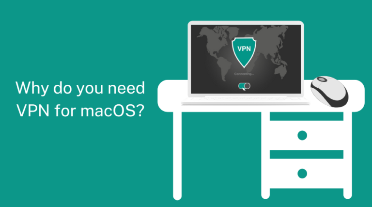 Why you need a VPN for macOS?