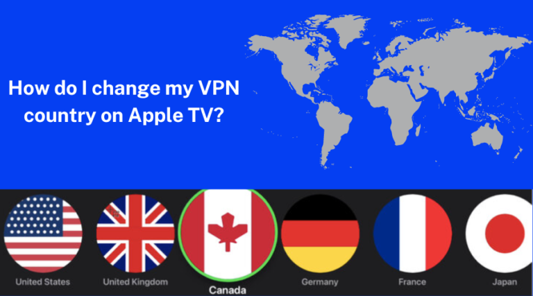 Change VPN country on Apple TV.