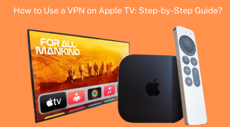 Apple TV setup with VPN step-by-step guide.