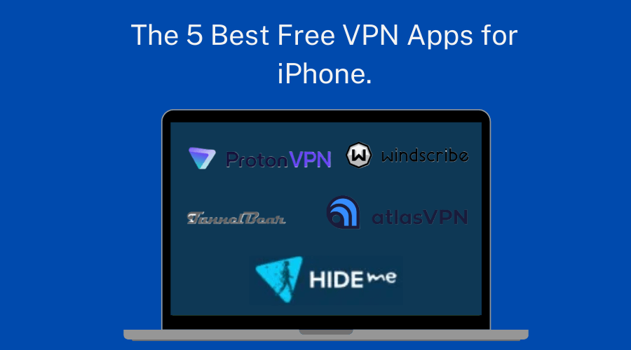 The 5 Best Free VPN Apps for iPhone.