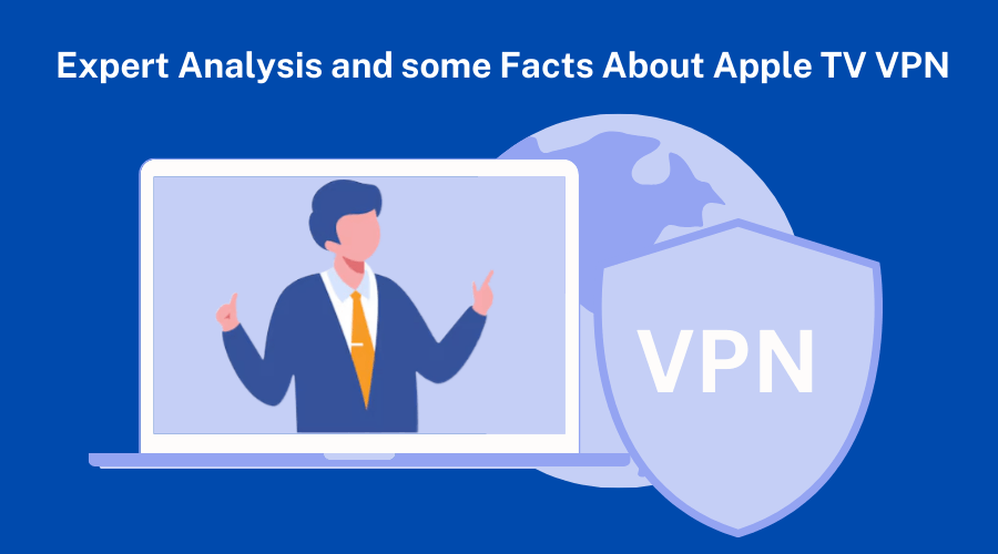 Expert Analysis and Facts About Apple TV VPN