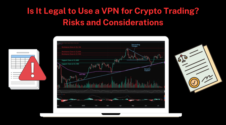 Is It Legal to Use a VPN for Crypto Trading? Risks and Considerations